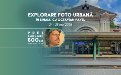 24-25 mai 2025 Explorare Foto Urbana în Sinaia cu Octavian Pavel