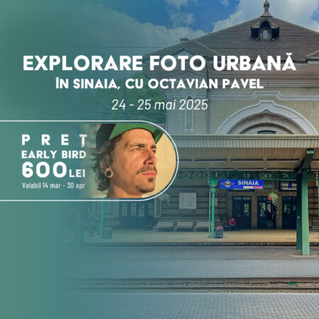 24-25 mai 2025 Explorare Foto Urbana în Sinaia cu Octavian Pavel