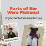 Parts of Her Were Fictional / Imaginary Self-Portraits – Collage Workshop