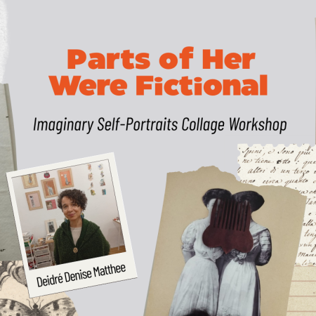 Parts of Her Were Fictional / Imaginary Self-Portraits – Collage Workshop